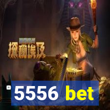 5556 bet